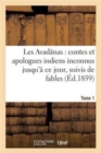 Image for Les Avadanas: Contes Et Apologues Indiens Inconnus Jusqu&#39;a Ce Jour. Tome 1 : , Suivis de Fables, de Poesies Et de Nouvelles Chinoises...