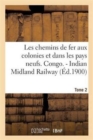 Image for Les Chemins de Fer Aux Colonies Et Dans Les Pays Neufs. T. 2. Congo. - Indian Midland Railway
