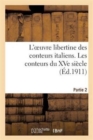 Image for L&#39;Oeuvre Libertine Des Conteurs Italiens. Deuxieme Partie, Les Conteurs Du Xve Siecle