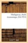 Image for Madagascar, Etude Economique, Publiee Sous La Direction de M. Loisy