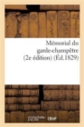 Image for Memorial Du Garde-Champetre, Ou Instruction Generale Et Methodique Sur Les Attributions : Du Garde-Champetre, Avec Des Modeles d&#39;Actes (2e Edition)