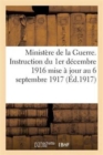 Image for Ministere de la Guerre. Instruction Du 1er Decembre 1916 Mise A Jour Au 6 Septembre 1917