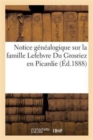 Image for Notice Genealogique Sur La Famille Lefebvre Du Grosriez En Picardie