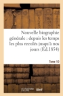 Image for Nouvelle Biographie Generale: Depuis Les Temps Les Plus Recules Jusqu&#39;a Nos Jours. Tome 10