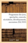 Image for Programme Des Jeux, Spectacles, Concerts, Recreations, Divertissemens, Ascensions Et Exercices