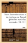 Image for Tresor de Numismatique Et de Glyptique, Ou Recueil General de Medailles. Tome 1