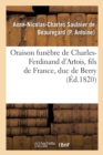 Image for Oraison Funebre de Charles-Ferdinand d&#39;Artois, Fils de France, Duc de Berry, Prononcee Au Service