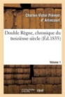 Image for Double R?gne, Chronique Du Treizi?me Si?cle. Volume 1