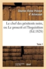 Image for Le Chef Des P?nitens Noirs, Ou Le Proscrit Et l&#39;Inquisition. Tome 1
