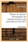 Image for Histoire Des Plantes. Tome 3, Partie 1, Monographie Des M?nispermac?es Et Des Berb?ridac?es