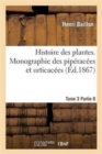 Image for Histoire Des Plantes. Tome 3, Partie 6, Monographie Des Pip?rac?es Et Urticac?es
