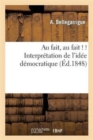 Image for Au Fait, Au Fait ! ! Interpretation de l&#39;Idee Democratique