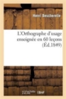 Image for L&#39;Orthographe d&#39;Usage Enseign?e En 60 Le?ons