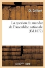 Image for La Question Du Mandat de l&#39;Assemblee Nationale