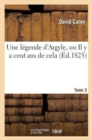 Image for Une L?gende d&#39;Argyle, Ou Il Y a Cent ANS de Cela. Tome 3