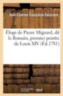 Image for ?loge de Pierre Mignard, Dit Le Romain, Premier Peintre de Louis XIV, Prononc? Dans La Grand&#39; Salle