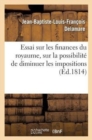 Image for Essai Sur Les Finances Du Royaume, Sur La Possibilite de Diminuer Les Impositions Sans Nuire : Aux Moyens...