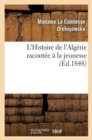Image for L&#39;Histoire de l&#39;Alg?rie Racont?e ? La Jeunesse