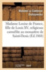 Image for Madame Louise de France, Fille de Louis XV, Religieuse Carm?lite Au Monast?re de Saint-Denis