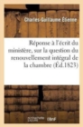 Image for R?ponse ? l&#39;?crit Du Minist?re, Sur La Question Du Renouvellement Int?gral de la Chambre