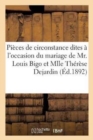 Image for Pieces de Circonstance Dites A l&#39;Occasion Du Mariage de Mr. Louis Bigo Et Mlle Therese Dejardin,
