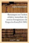 Image for Remarques Sur l&#39;Action S?dative Imm?diate Des Sources Ferrugineuses de Forges-Les-Eaux,