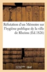 Image for Refutation d&#39;Un Memoire Sur l&#39;Hygiene Publique de la Ville de Rheims