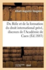 Image for Du Role Et de la Formation Du Droit International Prive, Discours Prononce A La Seance de