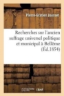 Image for Recherches Sur l&#39;Ancien Suffrage Universel Politique Et Municipal A Belleme