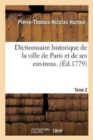 Image for Dictionnaire Historique de la Ville de Paris Et de Ses Environs. T. 2