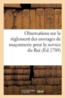 Image for Observations Sur Le Reglement Des Ouvrages de Maconnerie : Faits Par Le Sieur Delanoue Pour Le Service Du Roi Au Duche de Rambouillet