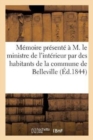 Image for Memoire Presente A M. Le Ministre de l&#39;Interieur Par Des Habitants de la Commune de Belleville : Contre l&#39;Acquisition de l&#39;Etablissement de l&#39;Ile-d&#39;Amour, Comme Hotel de Mairie