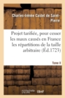 Image for Projet de Taille Tarifi?e, Pour Cesser Les Maux Des Disproportions Ruineuses. Tome II