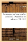 Image for Remarques Sur Les Reproches Adresses A l&#39;Academie Des Sciences
