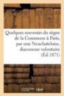Image for Quelques Souvenirs Du Regne de la Commune A Paris, Par Une Neuchateloise, Diaconesse Volontaire