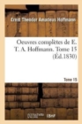 Image for Oeuvres Completes de E. T. A. Hoffmann. Tome 15