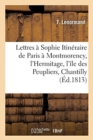 Image for Lettres a Sophie, Itineraire de Paris a Montmorency, l&#39;Hermitage, l&#39;ile des Peupliers, Chantilly