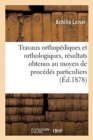 Image for Travaux Orthopediques Et Orthologiques, Resultats Obtenus Au Moyen de Procedes Particuliers