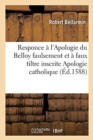 Image for Responce Aux Principaux Articles Et Chapitres de l&#39;Apologie Du Belloy Inscrite Apologie Catholique