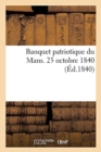 Image for Banquet Patriotique Du Mans. 25 Octobre 1840