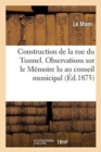 Image for Construction de la Rue Du Tunnel. Observations Sur Le Memoire de M. Julien : Lu Au Conseil Municipal Le 16 Juillet 1875
