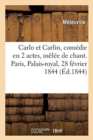 Image for Carlo Et Carlin, Com?die En 2 Actes, M?l?e de Chant. Paris, Palais-Royal, 28 F?vrier 1844