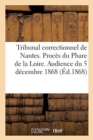 Image for Tribunal Correctionnel de Nantes. Proces Du Phare de la Loire. Audience Du 5 Decembre 1868