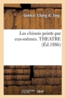 Image for Les Chinois Peints Par Eux-Memes. Theatre