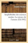 Image for Amphith??tre Des Sciences Mortes. La Science de l&#39;Amour