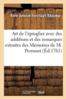 Image for Art de l&#39;?pinglier Avec Des Additions Et Des Remarques Extraites Des M?moires de M. Perronet