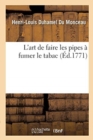 Image for L&#39;Art de Faire Les Pipes ? Fumer Le Tabac