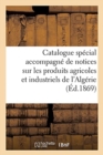 Image for Catalogue Special Accompagne de Notices Sur Les Produits Agricoles Et Industriels de l&#39;Algerie