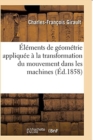 Image for Elements de Geometrie Appliquee A La Transformation Du Mouvement Dans Les Machines