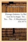 Image for ?tranges Histoires. ?trange Histoire. Le Roi Lear de la Steppe. Toc... Toc... Toc... . l&#39;Abandonn?e